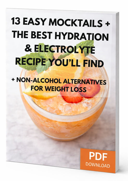 Best Electrolyte Hydration Recipe & 13 Easy Mocktail Recipes You'll Love & Your Guide to Alcohol & Weight Loss (64 page PDF)