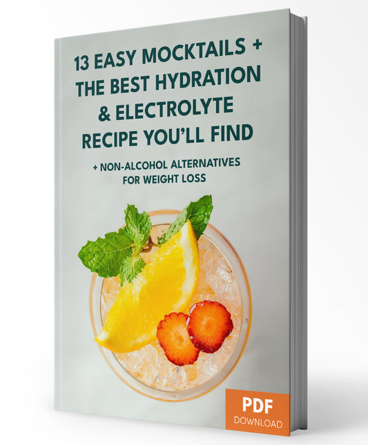 Best Electrolyte Hydration Recipe & 13 Easy Mocktail Recipes You'll Love & Your Guide to Alcohol & Weight Loss (64 page PDF)